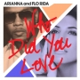 Flo Rida ft. Arianna - Who Did You Love