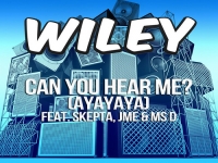 Wiley - Can You Hear Me (Ayayaya) ft Skepta, JME & Ms D