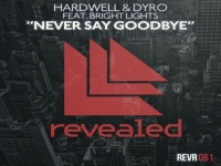 Hardwell & Dyro feat. Bright Lights - Never Say Goodbye