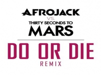 Afrojack vs. THIRTY SECONDS TO MARS - Do Or Die