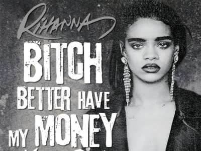 Rihanna - Bitch Better Have My Money