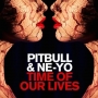 Pitbull, Ne-Yo - Time Of Our Lives