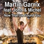 Martin Garrix feat. John & Michel - Now That I've Found You