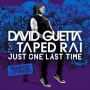 David Guetta - Just One Last Time ft. Taped Rai